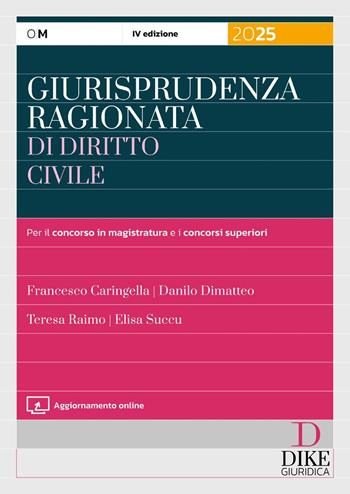 Giurisprudenza ragionata di diritto civile per il concorso in magistratura e i concorsi superiori. Con aggiornamento online - Francesco Caringella, Danilo Dimatteo, Teresa Raimo - Libro Dike Giuridica 2025, Manuali | Libraccio.it