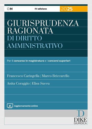 Giurisprudenza ragionata di diritto amministrativo. Per il concorso in magistratura e concorsi superiori. - Francesco Caringella, Marco Briccarello, Alessandro Paccione - Libro Dike Giuridica 2025, Manuali | Libraccio.it
