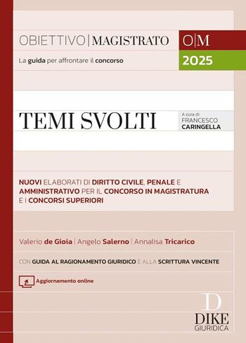 Temi svolti. Nuovi elaborati sintetici di diritto civile, penale e amministrativo per il concorso in magistratura e i concorsi superiori. - Valerio De Gioia, Angelo Salerno, Annalisa Tricarico - Libro Dike Giuridica 2025, Obiettivo magistrato | Libraccio.it