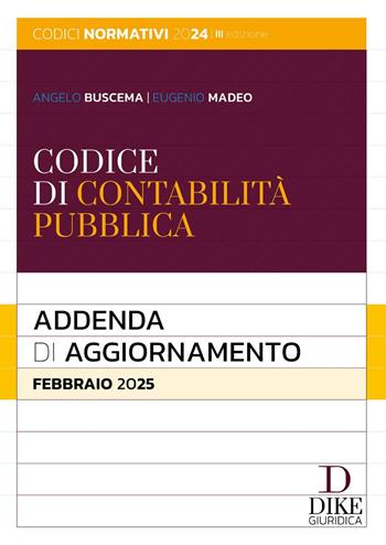 Codice di contabilità pubblica. Addenda di aggiornamento. Febbraio 2025 - Angelo Buscema, Eugenio Madeo - Libro Dike Giuridica 2025, Codici normativi | Libraccio.it