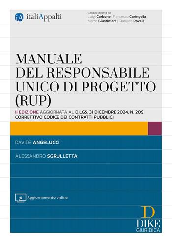 Manuale del responsabile unico di progetto (RUP). Con Aggiornamento online - Davide Angelucci, Alessandro Sgrulletta - Libro Dike Giuridica 2025, Italiappalti.it | Libraccio.it