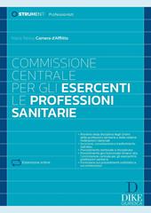 Commissione centrale per gli esercenti. Le professioni sanitarie. Con estensioni online