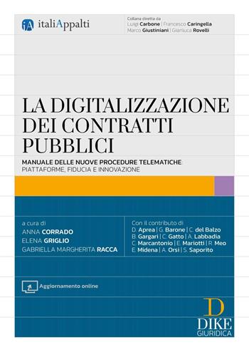 La digitalizzazione dei contratti pubblici. - Anna Corrado, Elena Griglio, Gabriella Margherita Racca - Libro Dike Giuridica 2025, Italiappalti.it | Libraccio.it