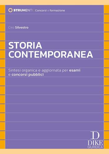 Storia contemporanea. Sintesi organica e aggiornata per esami e concorsi pubblici - Ciro Silvestro - Libro Dike Giuridica 2025, Strumenti. Professioni | Libraccio.it