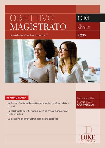 Obiettivo magistrato. La guida per affrontare il concorso (2025). Vol. 84: Aprile  - Libro Dike Giuridica 2025, Obiettivo magistrato | Libraccio.it