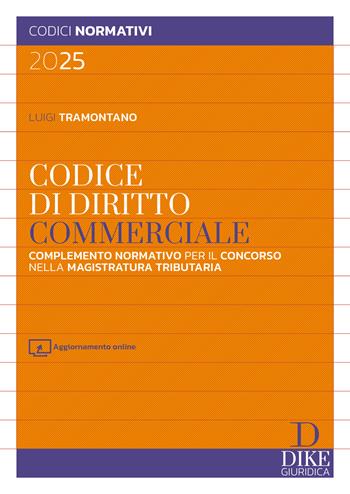 Codice di diritto commerciale. Con aggiornameto online - Luigi Tramontano - Libro Dike Giuridica 2025, Codici normativi | Libraccio.it