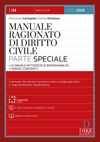 Manuale ragionato di diritto civile. Parte speciale. Le singole fattispecie di responsabilità. I singoli contratti. Con 2 video tutorial e consigli per lo studio. Con interactive book - Francesco Caringella, Danilo Dimatteo - Libro Dike Giuridica 2025, Manuali ragionati | Libraccio.it