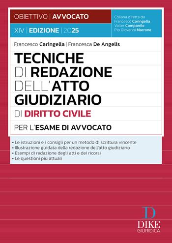 Tecniche di redazione dell'atto giudiziario di diritto civile per l'esame di avvocato. - Francesco Caringella, Francesca De Angelis - Libro Dike Giuridica 2025, Obiettivo avvocato | Libraccio.it