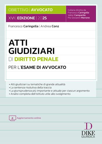 Atti giudiziari di diritto penale per l'esame di avvocato. - Francesco Caringella, Andrea Conz - Libro Dike Giuridica 2025, Obiettivo avvocato | Libraccio.it
