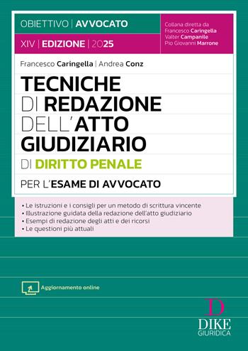 Tecniche di redazione dell'atto giudiziario di diritto penale per l'esame di avvocato. - Francesco Caringella, Andrea Conz - Libro Dike Giuridica 2025, Obiettivo avvocato | Libraccio.it