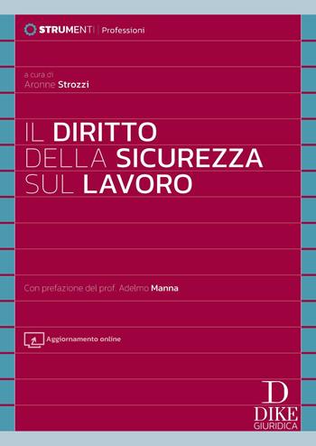 Il diritto della sicurezza sul lavoro.  - Libro Dike Giuridica 2025, Strumenti. Professioni | Libraccio.it