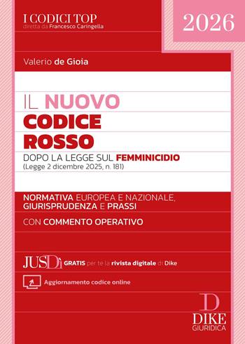 Il nuovo Codice Rosso dopo la legge sul femminicidio. Con aggiornamento codice online - Valerio de Gioia - Libro Dike Giuridica 2025, Codici | Libraccio.it