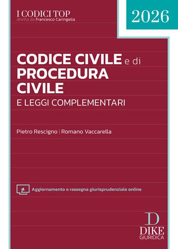 Codice civile e di procedura civile e leggi complementari 2026. Con aggiornamento e rassegna giurisprudenziale online - Pietro Rescigno, Romano Vaccarella - Libro Dike Giuridica 2025, I codici top | Libraccio.it
