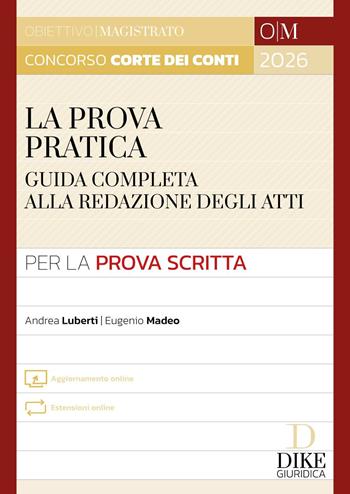 Concorso magistratura Corte dei Conti. La prova pratica. Con espansioni online - Andrea Luberti, Eugenio Madeo - Libro Dike Giuridica 2025, Obiettivo magistrato | Libraccio.it
