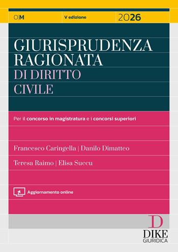 Giurisprudenza ragionata di diritto civile 2026. - Francesco Caringella, Danilo Dimatteo, Teresa Raimo - Libro Dike Giuridica 2026, Manuali ragionati | Libraccio.it