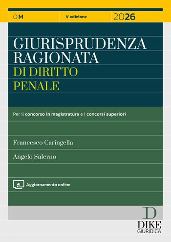 Giurisprudenza ragionata di diritto penale 2026. - Francesco Caringella, Angelo Salerno - Libro Dike Giuridica 2026, Manuali ragionati | Libraccio.it