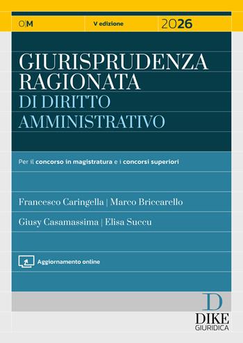 Giurisprudenza ragionata di diritto amministrativo 2026. - Francesco Caringella, Marco Briccarello, Giusy Casamassima - Libro Dike Giuridica 2026, Manuali ragionati | Libraccio.it