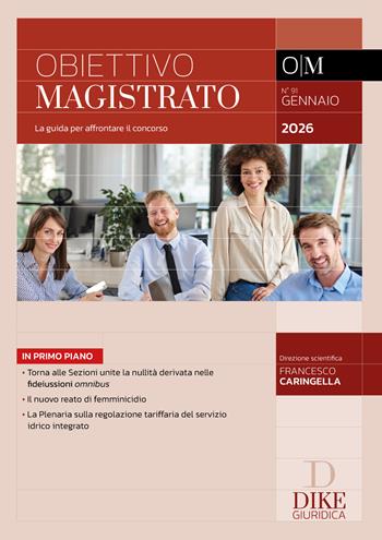 Obiettivo magistrato. La guida per affrontare il concorso (2026). Vol. 91: Gennaio 2026 - Francesco Caringella, Luigi Tarantino - Libro Dike Giuridica 2026, Obiettivo magistrato | Libraccio.it