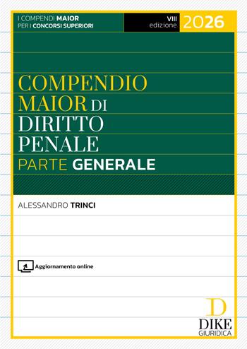 Compendio maior di diritto penale. Parte generale 2026. - Alessandro Trinci - Libro Dike Giuridica 2026, Compendi Maior. Per i concorsi superiori | Libraccio.it
