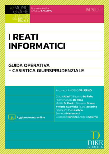 I reati informatici. Guida operativa e casistica giurisprudenziale.  - Libro Dike Giuridica 2026, Il sistema del diritto penale. Monografie | Libraccio.it