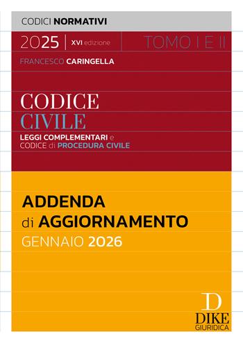 Codice civile leggi complementari e codice di procedura civile. Addenda di aggiornamento Gennaio 2026 - Francesco Caringella - Libro Dike Giuridica 2026, Codici normativi | Libraccio.it