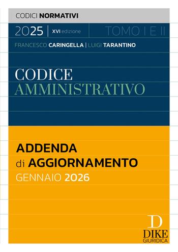 Codice amministrativo. Addenda di aggiornamento Gennaio 2026 - Francesco Caringella, Luigi Tarantino - Libro Dike Giuridica 2026, Codici normativi | Libraccio.it