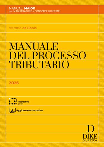 Manuale Maior del processo tributario. Con Interactive book - Vittorio De Bonis - Libro Dike Giuridica 2026, Manuali | Libraccio.it