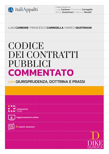 Codice dei contratti pubblici commentato con giurisprudenza, dottrina e prassi. Con AI search assistant. Con Interactive book - Luigi Carbone, Francesco Caringella, Marco Giustiniani - Libro Dike Giuridica 2026, Italiappalti.it | Libraccio.it