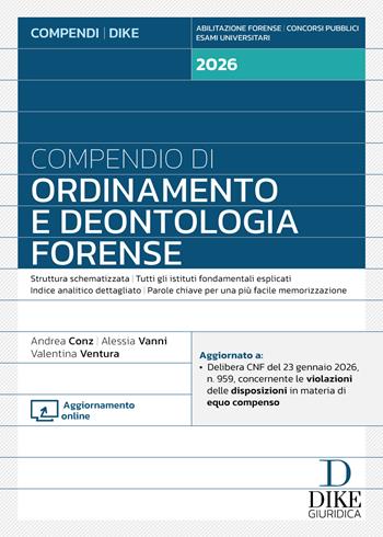 Compendio di ordinamento e deontologia forense 2026. - Andrea Conz, Alessia Vanni, Valentina Ventura - Libro Dike Giuridica 2026, Compendi | Libraccio.it