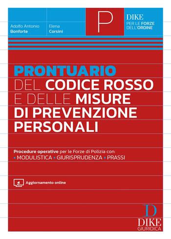 Prontuario del Codice rosso e delle misure di prevenzione personali. - Adolfo Antonio Bonforte, Elena Corsini - Libro Dike Giuridica 2026, Per le forze dell'ordine | Libraccio.it