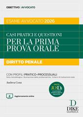 Casi pratici e questioni per la prima prova orale. Diritto penale esame avvocato 2026. Con aggiornameto online. Con gratis per te Jusdì, Le principali sentenze appena depositate