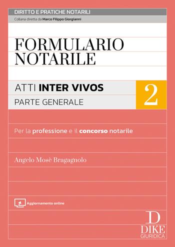 Formulario notarile. Vol. 2: Atti inter vivos. Parte generale - Angelo Mosè Bragagnolo - Libro Dike Giuridica 2026 | Libraccio.it