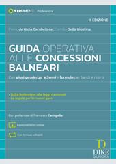 Guida operativa alle concessioni balneari. Con giurisprudenza, schemi e formule per bandi e ricorsi. Nuova ediz. Con aggiornamento online. Con formule editabili