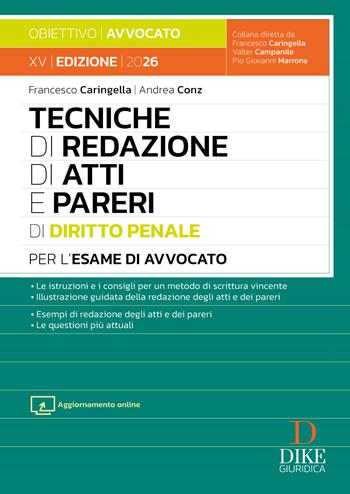 Tecniche di redazione di atti e pareri di diritto penale per l'esame di avvocato. - Francesco Caringella, Andrea Conz - Libro Dike Giuridica 2026, Obiettivo avvocato | Libraccio.it