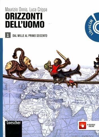 Orizzonti dell'uomo. Con espansione online. Vol. 1 - Maurizio Onnis, Luca Crippa - Libro Loescher 2012 | Libraccio.it
