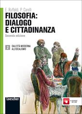 Filosofia: dialogo e cittadinanza. Con espansione online. Vol. 2: Dall'età moderna all'idealismo