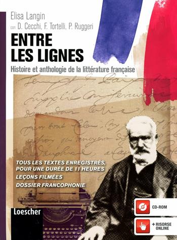 Entre les lignes. Histoire et anthologie de la littérature française. Per le Scuole superiori. - Elisa Langin - Libro Loescher 2012 | Libraccio.it