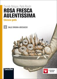 Rosa fresca aulentissima. Ediz. gialla. Per le Scuole superiori. Vol. 1: Dalle origini a Boccaccio. - Corrado Bologna, Paola Rocchi - Libro Loescher 2011 | Libraccio.it