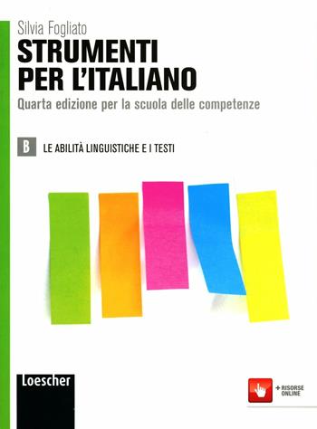Strumenti per l'italiano. Con espansione online. Vol. 2: Le abilità linguistiche e i testi. - Silvia Fogliato - Libro Loescher 2012 | Libraccio.it