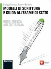 Rosa fresca aulentissima. Modelli di scrittura e guida all'esame di Stato. Ediz. gialla. Per le Scuole superiori. - Corrado Bologna, Paola Rocchi - Libro Loescher 2012 | Libraccio.it