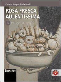 Rosa fresca aulentissima. Le origini. Con espansione online. - Corrado Bologna, Paola Rocchi - Libro Loescher 2012 | Libraccio.it