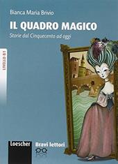 Il quadro magico. Livello B1. Bravi lettori. Con CD-ROM