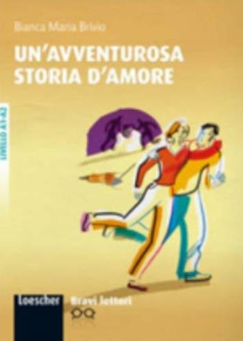Un' avventurosa storia d'amore. Livello A1-A2. Bravi lettori. Con espansione online - Bianca Maria Brivio - Libro Loescher 2013 | Libraccio.it