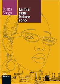 La mia casa è dove sono. Con espansione online - Igiaba Scego - Libro Loescher 2012 | Libraccio.it