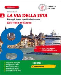 La via della seta. Paesaggi, luoghi e problemi del mondo. Con Atlante e Le regioni d'Italia. Per la Scuola media. Vol. 1: Dall'Italia all'Europa - Cristiano Giorda - Libro Loescher 2020 | Libraccio.it