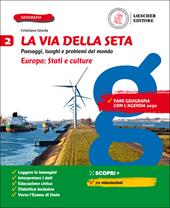 La via della seta. Paesaggi, luoghi e problemi del mondo. Con Atlante. Con e-book. Con espansione online. Vol. 2: Europa: Stati e culture