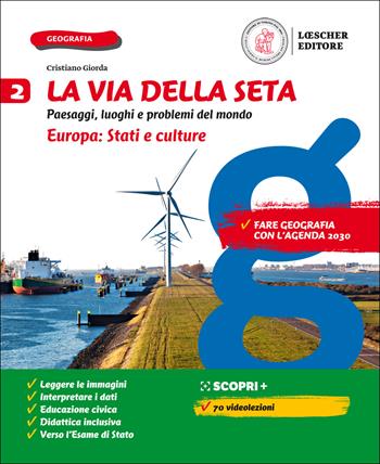 La via della seta. Paesaggi, luoghi e problemi del mondo. Con Atlante. Per la Scuola media. Vol. 2: Europa: Stati e culture - Cristiano Giorda - Libro Loescher 2019 | Libraccio.it