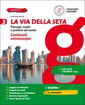 La via della seta. Paesaggi, luoghi e problemi del mondo. Con Atlante. Con e-book. Con espansione online. Vol. 3: Continenti extraeuropei