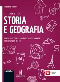 Il libro di storia e geografia. Percorsi di storia, geografia e cittadinanza per gli utenti dei CTP. Con espansione online - Alessandro Borri - Libro Loescher 2012 | Libraccio.it