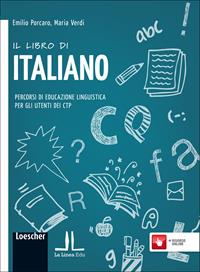 Il libro di italiano. Percorsi di educazione linguistica per gli utenti dei CTP. Con espansione online - Emilio Porcaro, Maria Verdi - Libro Loescher 2012 | Libraccio.it